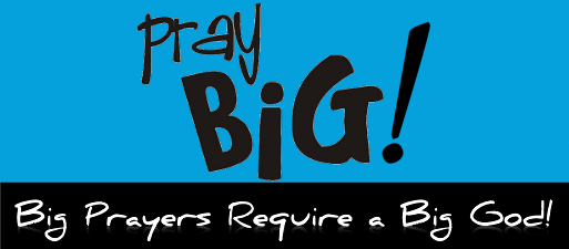 June 21 - Pray Big